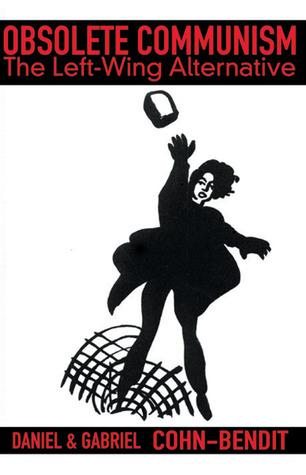 Obsolete communism: The left wing alternative - Daniel and